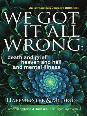 cover image of death and grief, heaven and hell and mental illness: We Got It All Wrong, #1